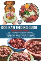 Dog Raw Feeding Guide: The Complete Manual to Natural Dog Nutrition, Raw Diet Meal Plans, Homemade Recipes, and Health Solutions for Puppies, Adults, B0F6LGHGQG Book Cover