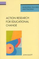 Action Research for Educational Change (Developing Teachers & Teaching) 0335096891 Book Cover