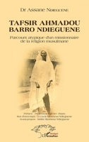 Tafsir Ahmadou Barro Ndieguene: Parcours atypique d'un missionnaire de la religion musulmane (Harmattan Sénégal) (French Edition) 2343172145 Book Cover