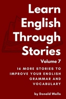Learn English Through Stories Volume 7 (Learn English Through Stories: 16 Stories to Improve Your English Grammar and English Vocabulary) B0FPC8Y3R3 Book Cover