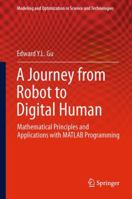 A Journey from Robot to Digital Human: Mathematical Principles and Applications with MATLAB Programming 3642390463 Book Cover