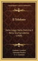 Il Telefono: Nelle Leggi, Nella Dottrina E Nella Giurisprudenza (1908) 1143268873 Book Cover