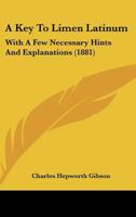 A Key To Limen Latinum: With A Few Necessary Hints And Explanations 1166929396 Book Cover