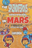 The Splendiferous Adventures of Matthew and Emily on Mars: A Grandpa Bernie Book 1697609481 Book Cover