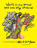 What Is Now Known Was Once Only Imagined: An (Auto)biography of Niki de Saint Phalle 1938221311 Book Cover