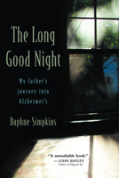 The Long Good Night: My Father's Journey into Alzheimer's 0802839711 Book Cover