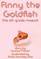 Finny the Goldfish: the 4th grade mascot 198764090X Book Cover