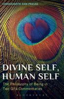 Divine Self, Human Self: The Philosophy of Being in Two Gita Commentaries 1441154647 Book Cover