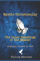 Mystic Christianity: The Inner Teachings of the Master 1670263320 Book Cover