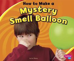 How to Make a Mystery Smell Balloon 142964494X Book Cover