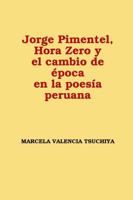 Jorge Pimentel, Hora Zero y el cambio de época en la poesía peruana 1884912494 Book Cover