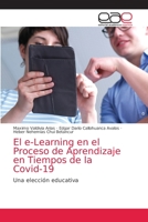 El e-Learning en el Proceso de Aprendizaje en Tiempos de la Covid-19 6203588326 Book Cover