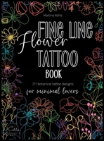 Fine Line Flower Tattoo Book: 777 Botanical Tattoo Designs for Minimal Lovers 3910363032 Book Cover