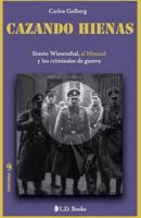 Cazando Hienas: Simon Wiesenthal, El Mossad y Los Criminales de Guerra 1500328626 Book Cover