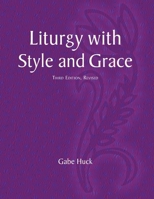Liturgy with Style and Grace: Third Edition, Revised 1616714360 Book Cover