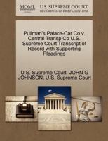 Pullman's Palace-Car Co v. Central Transp Co U.S. Supreme Court Transcript of Record with Supporting Pleadings 1270144626 Book Cover