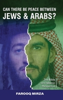 Can There Be Peace Between Jews and Arabs?: The Biblical and Islamic Perspective 1805587080 Book Cover