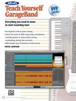 Alfred's Teach Yourself GarageBand: Everything You Need to Know to Start Recording Now! [With DVD] 0739066420 Book Cover