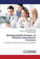 Biodegradable Fixation of Pediatric Mandibular Fractures: Evaluation of stability, efficiency and complications 3659812935 Book Cover