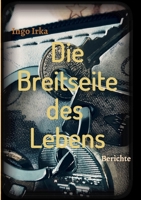 Die Breitseite des Lebens: Berichte eines Verbrechens in der Linzer Stahlstadt 3347077121 Book Cover