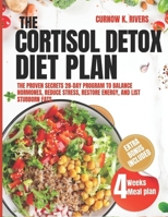 THE CORTISOL DETOX DIET PLAN: The Proven Secret 28-Day Program to Balance Hormones, Reduce Stress, Restore Energy, and Lose Stubborn Fat. B0F1376QC1 Book Cover