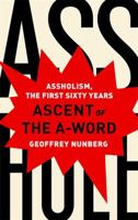 Ascent of the A-Word: Assholism, the First Sixty Years 1610392582 Book Cover