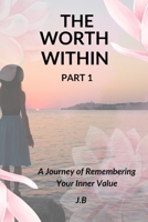 The Worth Within - Part 1 B0FLJGRHK4 Book Cover