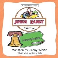 Junior Rabbit Travels to Pennsylvania 1648582044 Book Cover