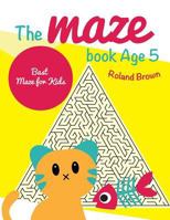 The maze book Age 5: Bast Maze for Kids 1545451923 Book Cover