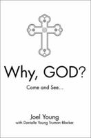 Why, God: Come and See 0595236693 Book Cover