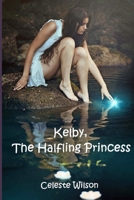 Kelby, the Halfling Princess 1539656632 Book Cover