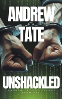 Andrew Tate - Unshackled: Andrew Tate's Lessons from Jail B0CS4NYJ4G Book Cover