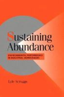 Sustaining Abundance: Environmental Performance in Industrial Democracies (Cambridge Studies in Comparative Politics) 0521016924 Book Cover