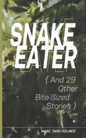 Snake Eater and 29 Other Bite-Sized Stories B086G2YSC5 Book Cover