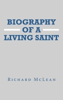 Biography of a Living Saint 1664282297 Book Cover