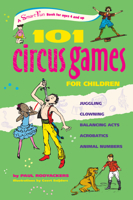 101 Circus Games for Children: Juggling - Clowning - Balancing Acts - Acrobatics - Animal Numbers (SmartFun Activity Books) 0897935160 Book Cover