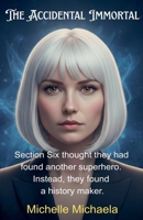 The Accidental Immortal (Gchq Section Six Case Files) B0HFYPYXQ6 Book Cover