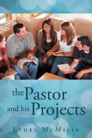 The Pastor and His Projects 1462401422 Book Cover