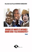 Afrique Est Morte Et Enterrée ! Quand Sera-T-Elle Ressuscitée ? 995699992X Book Cover