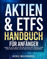Das Aktien & ETF- Handbuch für Anfänger: Lernen Sie alles, was Sie für eine erfolgreiche Strategie an der Börse wissen müssen, um Ihr Konto schnell zu vergrößern (German Edition) B0CS8Y8MDC Book Cover