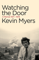 Watching the Door: Drinking Up, Getting Down, and Cheating Death in 1970s Belfast 1593762356 Book Cover