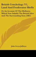 British Conchology or an Account of the Mollusca which Now Inhabit the British Isles and the Surr 116459186X Book Cover