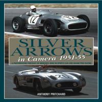 Silver Arrows in Camera, 1951-55: A Photographic Portrait of Mercedes-Benz in Sports Car and Grand Prix Racing 1844259439 Book Cover