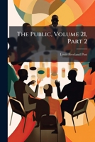 The Public, Volume 21, Part 2... 1276726244 Book Cover