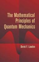 The Mathematical Principles of Quantum Mechanics (Dover Books on Physics) 0486442233 Book Cover