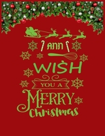 ANN wish you a merry christmas: A Creative Holiday Coloring, Drawing, Word Search, Maze, Crosswords, Matching, Color by Number, Recipes and Word Scramble Activities Book for Boys and Girls Ages 6, 7, 1671450957 Book Cover