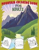 Mountain Coloring Books For Adults: 40 Wild Nature Landscapes - Desert, Hills,Valleys, Rocky Cliffs, 1670560589 Book Cover