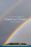 Grace Upon Grace: My Five Amazing Years in Fiji 0648825914 Book Cover