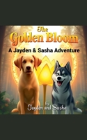 The Golden Bloom (The Adventures of Jayden and Sasha) B0F5YJVGB4 Book Cover