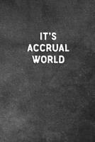 It's Accrual World : Blank Lined Notebook Snarky Sarcastic Gag Gift 1687778957 Book Cover